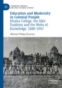 Education and Modernity in Colonial Punjab : Khalsa College, the Sikh Tradition and the Webs of Knowledge, 1880-1947 (Cambridge Imperial and Post-colonial Studies)