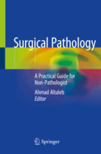 Surgical Pathology : A Practical Guide for Non-Pathologist （1st ed. 2021. 2021. xix, 152 S. XIX, 152 p. 76 illus. in color. 235 mm）