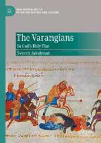The Varangians : In God's Holy Fire (New Approaches to Byzantine History and Culture)