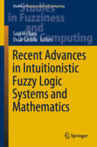 直観的ファジィ論理体系と数学の最前線<br>Recent Advances in Intuitionistic Fuzzy Logic Systems and Mathematics (Studies in Fuzziness and Soft Computing)