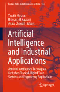 Artificial Intelligence and Industrial Applications : Artificial Intelligence Techniques for Cyber-Physical, Digital Twin Systems and Engineering Applications (Lecture Notes in Networks and Systems)