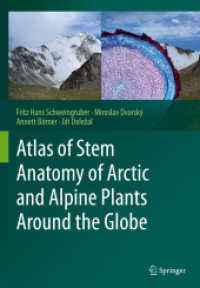 Atlas of Stem Anatomy of Arctic and Alpine Plants Around the Globe （2020. xiv, 453 S. XIV, 453 p. 297 mm）