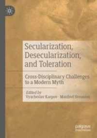 Secularization, Desecularization, and Toleration : Cross-Disciplinary Challenges to a Modern Myth