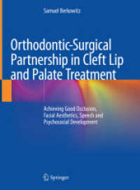 Orthodontic-Surgical Partnership in Cleft Lip and Palate Treatment : Achieving Good Occlusion, Facial Aesthetics, Speech and Psychosocial Development （2022. xxiii, 263 S. XXIII, 263 p. 269 illus., 122 illus. in color. 279）
