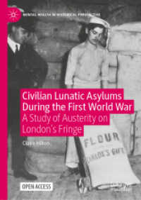 Civilian Lunatic Asylums during the First World War : A Study of Austerity on London's Fringe (Mental Health in Historical Perspective) （2021）