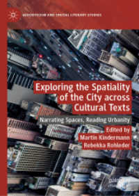 Exploring the Spatiality of the City across Cultural Texts : Narrating Spaces, Reading Urbanity (Geocriticism and Spatial Literary Studies)
