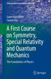 対称性・特殊相対性・量子力学ファーストコース（テキスト）<br>A First Course on Symmetry, Special Relativity and Quantum Mechanics : The Foundations of Physics (Undergraduate Lecture Notes in Physics)