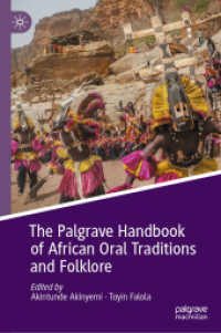 アフリカ口承文学・民話ハンドブック<br>The Palgrave Handbook of African Oral Traditions and Folklore, 2 Teile （1st ed. 2021. 2021. xlix, 1026 S. XLIX, 1026 p. 145 illus., 66 illus.）