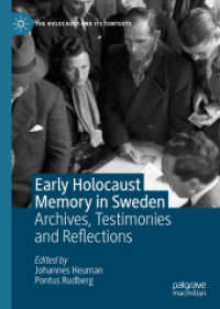 Early Holocaust Memory in Sweden : Archives, Testimonies and Reflections (The Holocaust and its Contexts)