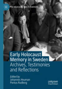 Early Holocaust Memory in Sweden : Archives, Testimonies and Reflections (The Holocaust and its Contexts)