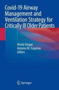 COVID-19重症高齢患者の気道管理と人工呼吸戦略<br>Covid-19 Airway Management and Ventilation Strategy for Critically Ill Older Patients （1st ed. 2020. 2021. ix, 216 S. IX, 216 p. 27 illus., 18 illus. in colo）