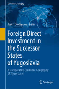 Foreign Direct Investment in the Successor States of Yugoslavia : A Comparative Economic Geography 25 Years Later (Economic Geography) （2020. ix, 226 S. IX, 226 p. 41 illus., 35 illus. in color. 235 mm）