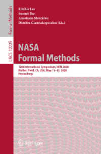 NASA Formal Methods : 12th International Symposium, NFM 2020, Moffett Field, CA, USA, May 11-15, 2020, Proceedings (Lecture Notes in Computer Science 12229) （1st ed. 2020. 2020. xxi, 442 S. XXI, 442 p. 120 illus., 76 illus. in c）
