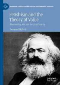 Fetishism and the Theory of Value : Reassessing Marx in the 21st Century (Palgrave Studies in the History of Economic Thought)