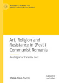 Art, Religion and Resistance in (Post-)Communist Romania : Nostalgia for Paradise Lost (Modernity, Memory and Identity in South-east Europe)