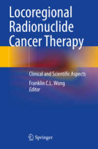 Locoregional Radionuclide Cancer Therapy : Clinical and Scientific Aspects （2021. xii, 268 S. XII, 268 p. 76 illus., 56 illus. in color. 235 mm）