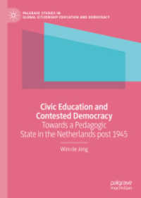Civic Education and Contested Democracy : Towards a Pedagogic State in the Netherlands post 1945 (Palgrave Studies in Global Citizenship Education and Democracy)