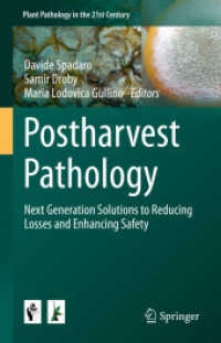 Postharvest Pathology : Next Generation Solutions to Reducing Losses and Enhancing Safety (Plant Pathology in the 21st Century)