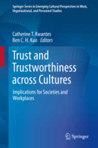 信頼と信頼性の文化間比較：社会と職場への含意<br>Trust and Trustworthiness across Cultures : Implications for Societies and Workplaces (Springer Series in Emerging Cultural Perspectives in Work, Organizational, and Personnel Studies)