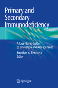 Primary and Secondary Immunodeficiency : A Case-Based Guide to Evaluation and Management （2022. xi, 417 S. XI, 417 p. 34 illus., 22 illus. in color. 235 mm）