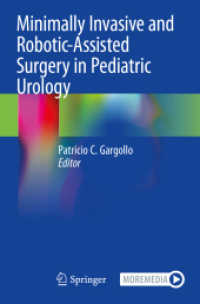 Minimally Invasive and Robotic-Assisted Surgery in Pediatric Urology （1st ed. 2020. 2021. xv, 448 S. XV, 448 p. 120 illus., 104 illus. in co）