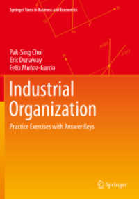 産業組織論：演習テキスト<br>Industrial Organization : Practice Exercises with Answer Keys (Springer Texts in Business and Economics) （1st ed. 2021. 2022. xiv, 441 S. XIV, 441 p. 62 illus., 58 illus. in co）