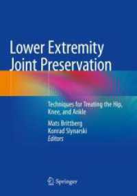 Lower Extremity Joint Preservation : Techniques for Treating the Hip, Knee, and Ankle （2021. xi, 345 S. XI, 345 p. 180 illus., 153 illus. in color. 254 mm）