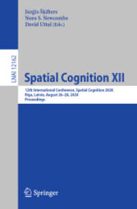 Spatial Cognition XII : 12th International Conference, Spatial Cognition 2020, Riga, Latvia, August 26-28, 2020, Proceedings (Lecture Notes in Artificial Intelligence)