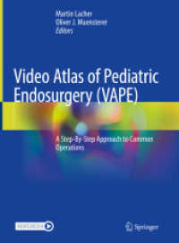 Video Atlas of Pediatric Endosurgery (VAPE) : A Step-By-Step Approach to Common Operations （2021. xiv, 270 S. XIV, 270 p. 337 illus., 333 illus. in color. With on）