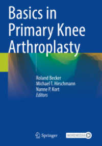 Basics in Primary Knee Arthroplasty （1st ed. 2022. 2023. xiv, 711 S. XIV, 711 p. 397 illus., 350 illus. in）