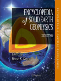 固体地球物理学百科事典（第２版・全２巻）<br>Encyclopedia of Solid Earth Geophysics. Encyclopedia of Solid Earth Geophysics, 2 Teile (Encyclopedia of Earth Sciences Series) （2. Aufl. 2021. xxxv, 1950 S. XXXV, 1950 p. 1032 illus., 611 illus. in）