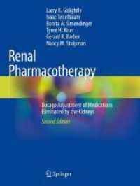 腎臓薬理学（第２版）<br>Renal Pharmacotherapy : Dosage Adjustment of Medications Eliminated by the Kidneys （2. Aufl. 2021. xxvi, 827 S. XXVI, 827 p. 2 illus. 279 mm）