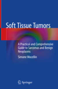Soft Tissue Tumors : A Practical and Comprehensive Guide to Sarcomas and Benign Neoplasms （2020. xvii, 823 S. XVII, 823 p. 7 illus., 5 illus. in color. 235 mm）