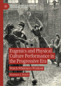 革新主義時代アメリカの優生学と身体文化：白人のためのフィットネス<br>Eugenics and Physical Culture Performance in the Progressive Era : Watch Whiteness Workout (Palgrave Studies in Theatre and Performance History)
