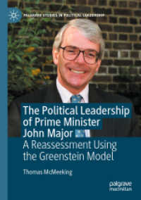 メージャー元首相の政治的リーダーシップ<br>The Political Leadership of Prime Minister John Major : A Reassessment Using the Greenstein Model (Palgrave Studies in Political Leadership)
