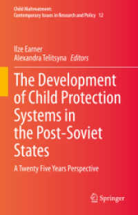 The Development of Child Protection Systems in the Post-Soviet States : A Twenty Five Years Perspective (Child Maltreatment 12) （2021. xvi, 203 S. XVI, 203 p. 11 illus., 8 illus. in color. 235 mm）