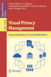 Visual Privacy Management : Design and Applications of a Privacy-Enabling Platform (Lecture Notes in Computer Science 12030) （1st ed. 2020. 2020. xiii, 149 S. XIII, 149 p. 5 illus. 235 mm）