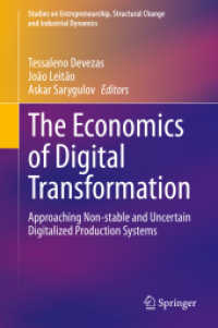 デジタル化の経済学<br>The Economics of Digital Transformation : Approaching Non-stable and Uncertain Digitalized Production Systems (Studies on Entrepreneurship, Structural Change and Industrial Dynamics)
