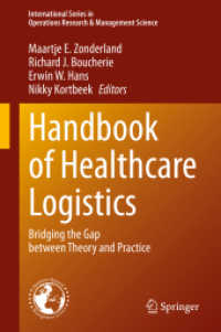 医療機関のロジスティクス・ハンドブック<br>Handbook of Healthcare Logistics : Bridging the Gap between Theory and Practice (International Series in Operations Research & Management Science)
