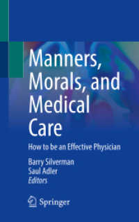 できる医者のためのマナーと倫理<br>Manners, Morals, and Medical Care : How to be an Effective Physician （2020. xxii, 267 S. XXII, 267 p. 19 illus., 7 illus. in color. 203 mm）