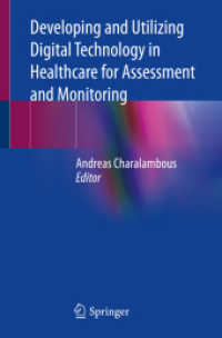Developing and Utilizing Digital Technology in Healthcare for Assessment and Monitoring （1st ed. 2020. 2021. ix, 153 S. IX, 153 p. 8 illus., 6 illus. in color.）