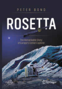 Rosetta: The Remarkable Story of Europe's Comet Explorer (Springer Praxis Books) （1st ed. 2020. 2020. xiv, 403 S. XIV, 403 p. 200 illus., 153 illus. in）