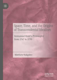 Space, Time, and the Origins of Transcendental Idealism : Immanuel Kant's Philosophy from 1747 to 1770