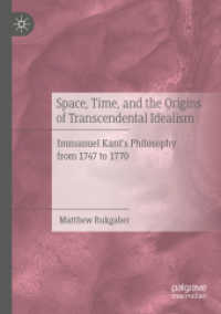 Space, Time, and the Origins of Transcendental Idealism : Immanuel Kant's Philosophy from 1747 to 1770 （2020）