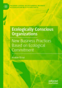 Ecologically Conscious Organizations : New Business Practices Based on Ecological Commitment (Palgrave Studies in Sustainable Business in Association with Future Earth) （2021）