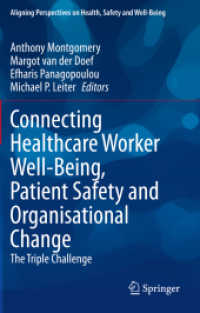 Connecting Healthcare Worker Well-Being, Patient Safety and Organisational Change : The Triple Challenge (Aligning Perspectives on Health, Safety and Well-being)
