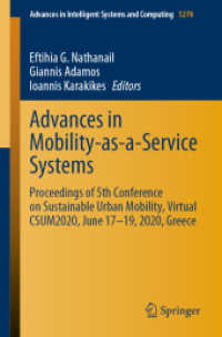 Advances in Mobility-as-a-Service Systems : Proceedings of 5th Conference on Sustainable Urban Mobility, Virtual CSUM2020, June 17-19, 2020, Greece (Advances in Intelligent Systems and Computing 1278) （1st ed. 2021. 2020. xix, 1162 S. XIX, 1162 p. 311 illus., 266 illus. i）
