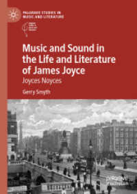 ジョイスの生涯と作品における音楽と音響<br>Music and Sound in the Life and Literature of James Joyce : Joyces Noyces (Palgrave Studies in Music and Literature)