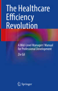 The Healthcare Efficiency Revolution : A Mid-Level Managers' Manual for Professional Development （2020. xxx, 127 S. XXX, 127 p. 108 illus., 97 illus. in color. 235 mm）