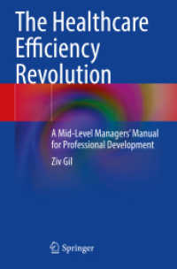 The Healthcare Efficiency Revolution : A Mid-Level Managers' Manual for Professional Development （2021. xxx, 127 S. XXX, 127 p. 108 illus., 97 illus. in color. 235 mm）